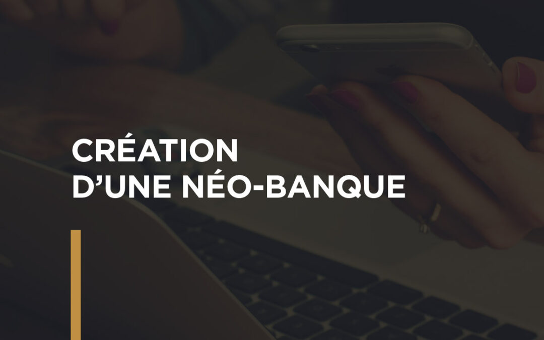 Création d’une néo-banque