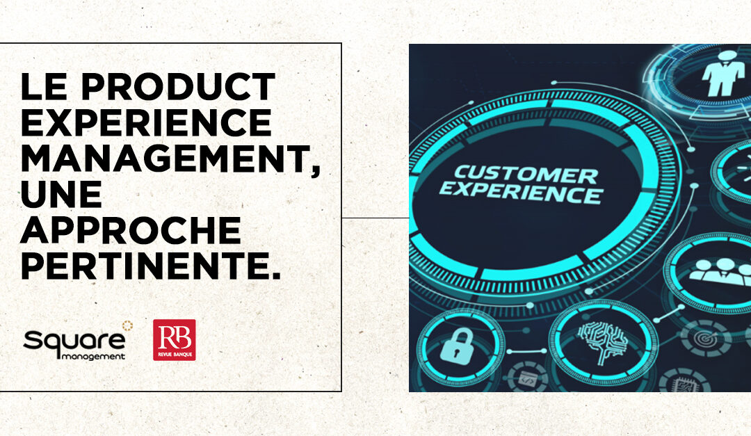 Le Product Experience Management, une approche pertinente