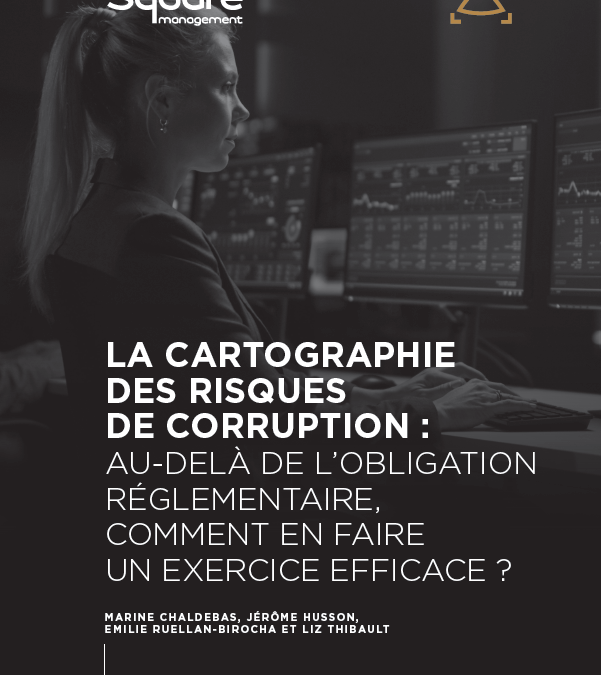 La cartographie des risques de corruption : au-delà de l’obligation réglementaire, comment en faire un exercice efficace ?