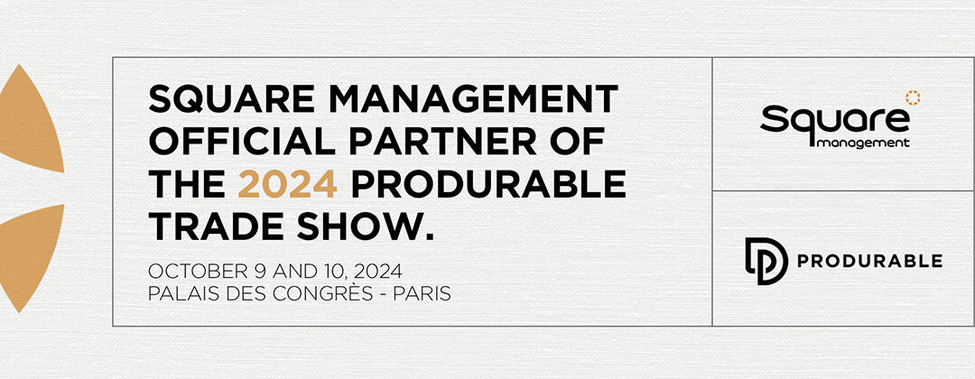 Square Management, official partner of the Produrable trade show